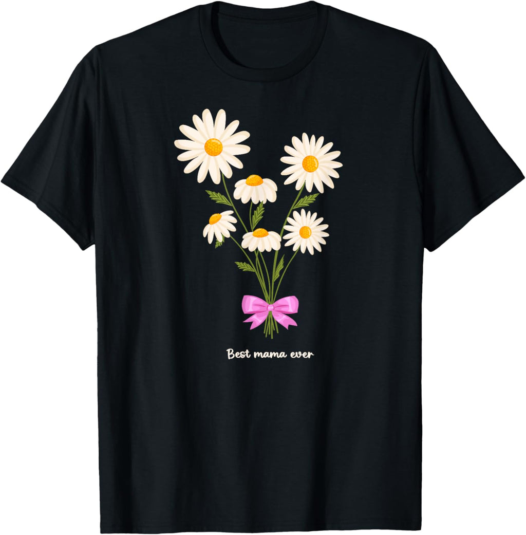 Best Mama Ever Mom Daisy Flower Mama Mother's Day